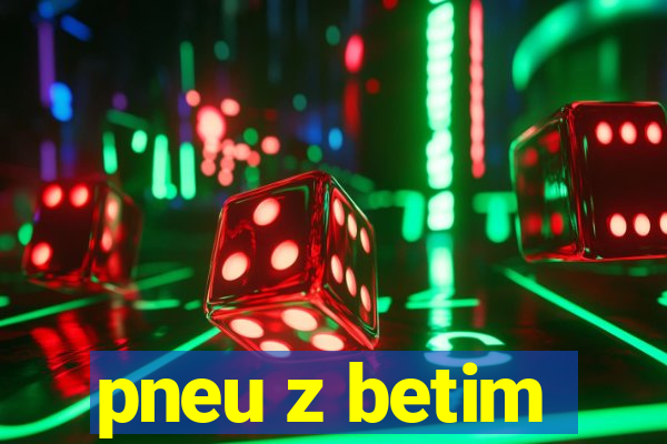 pneu z betim